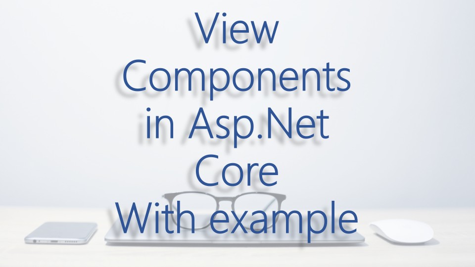 View Components in Asp.Net Core with an example – [ Ultimate guide ]