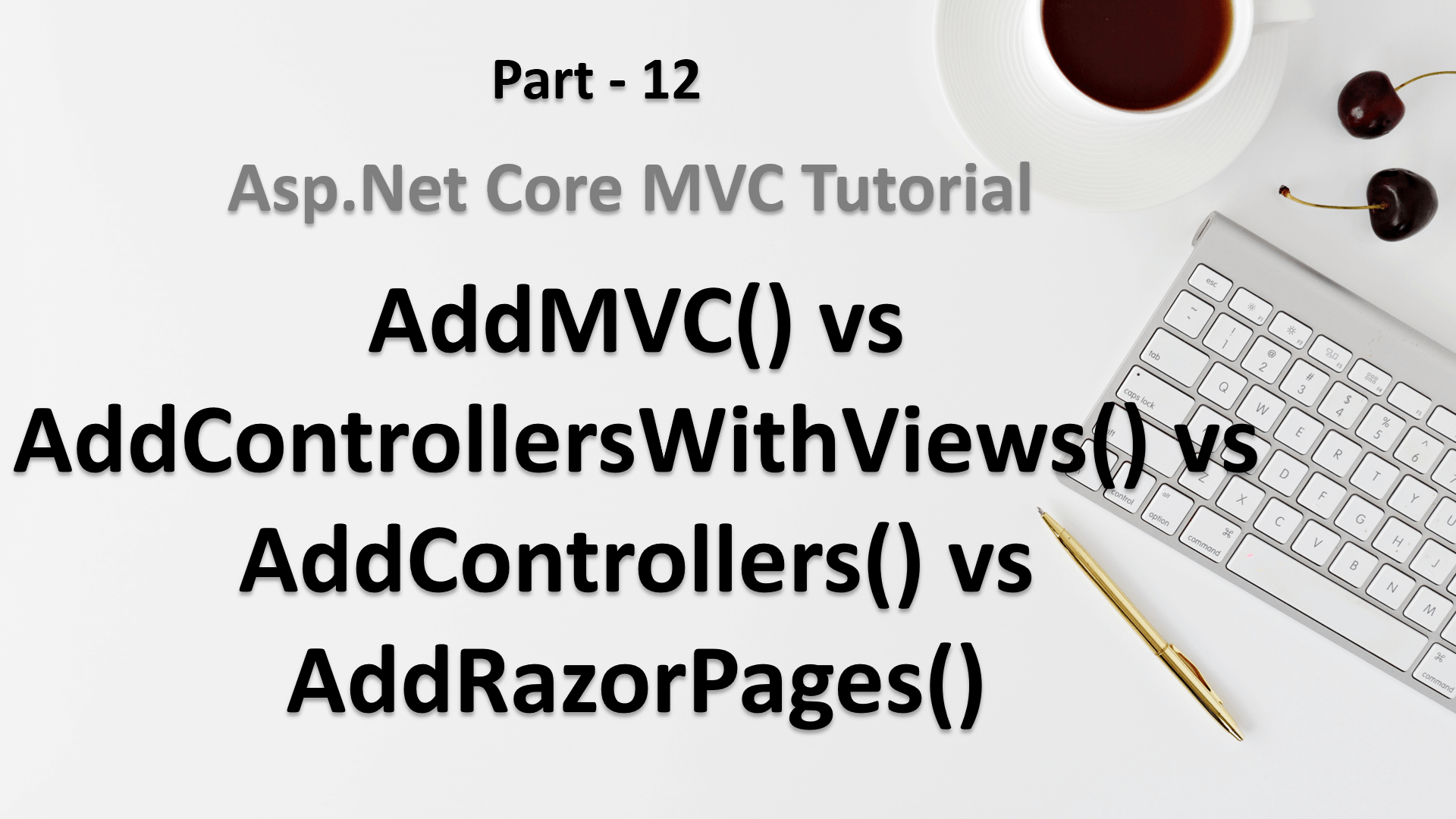 AddMVC() vs AddControllersWithViews() vs AddControllers() vs AddRazorPages() in Asp.Net Core