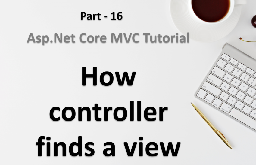 How controller finds a view in Asp.Net Core