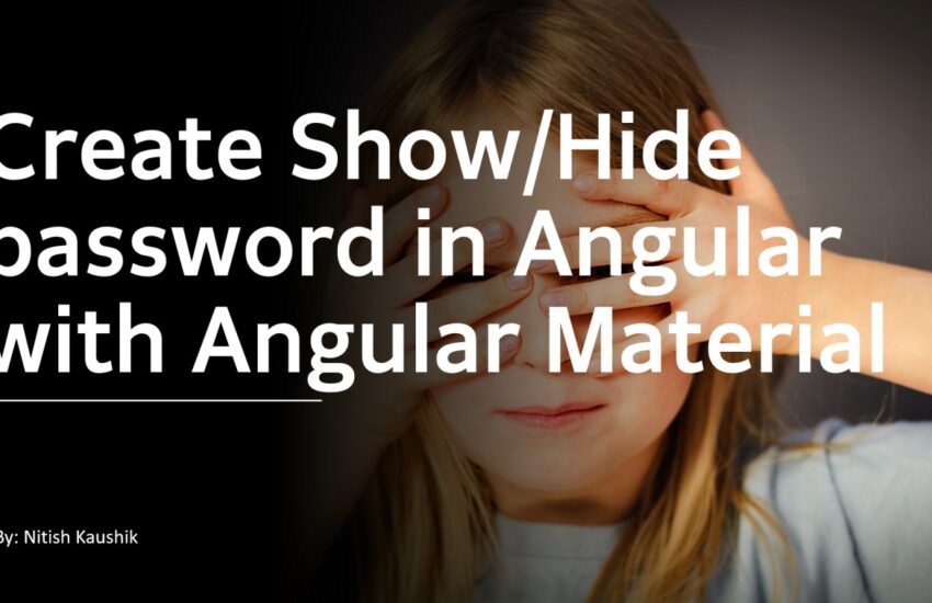 Create Show Hide password in Angular with Angular Material