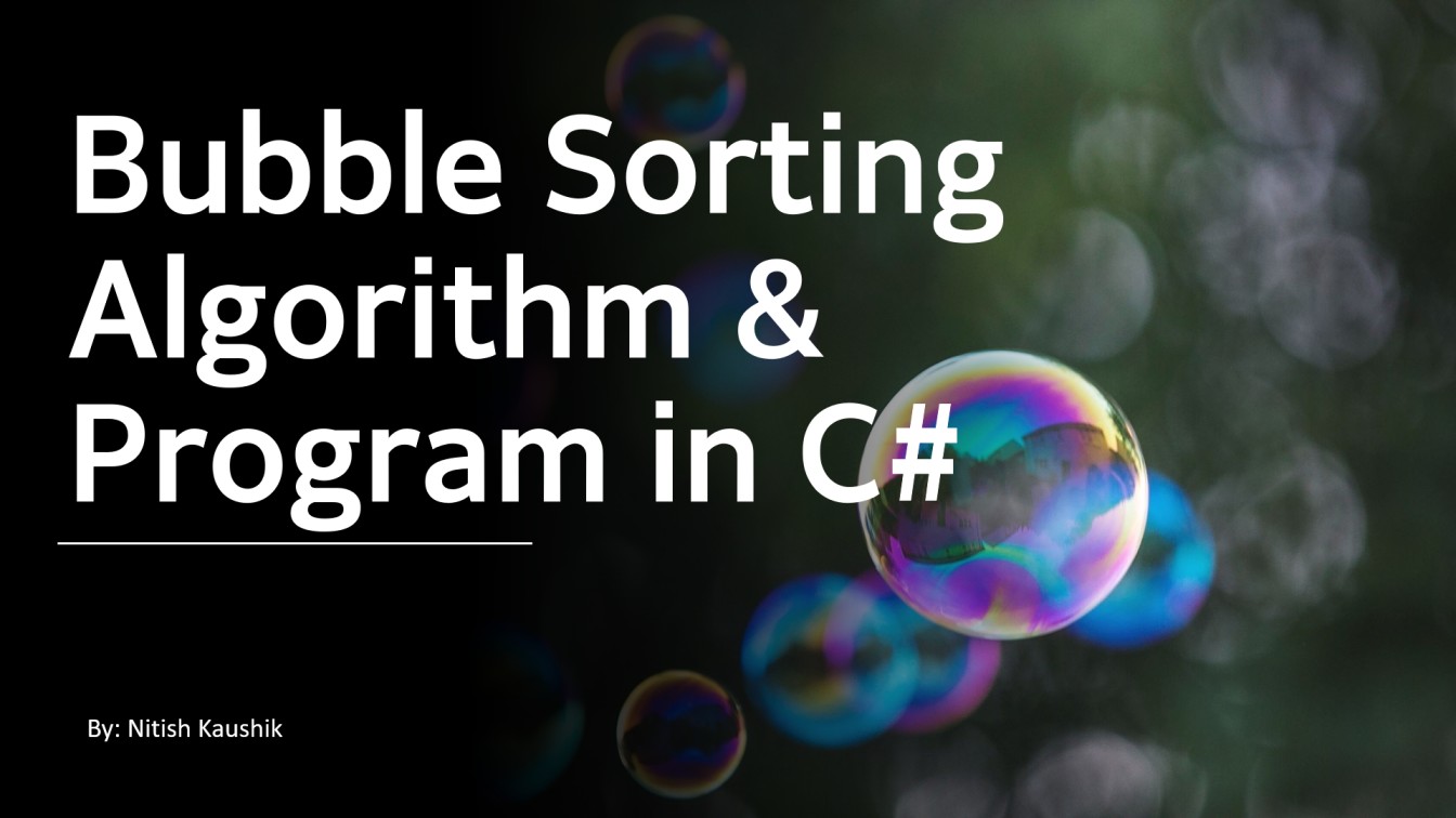 Bubble Sorting algorithm and Program in C#